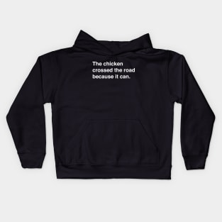 The Chicken Crossed The Road Because It Can (White Text) Kids Hoodie
